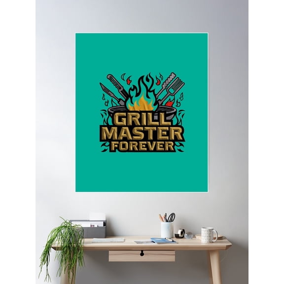 Grill Master Forever Poster Wall Art, Modern Wall Decor For Living Room Bedroom, 24x36 UNFRAMED