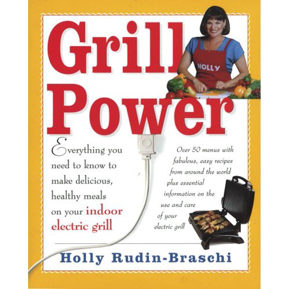 Pre-Owned Grill Power: Everything You Need to Know to Make Delicious, Healthy Meals on Your Indoor Electric Grill (Paperback) 1928998372 9781928998372