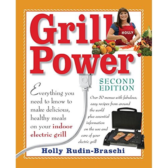 Pre-Owned Grill Power: Second Edition: Everything you need to know to make delicious, healthy meals on your indoor electric grill (Paperback) 0692296727 9780692296721