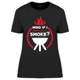 thumbnail image 1 of Grill Sketch Mind If I Smoke Women's T-shirt, 1 of 2