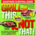 thumbnail image 1 of Pre-Owned Grill This, Not That!: Backyard Survival Guide (Paperback) 160961822X 9781609618223, 1 of 1