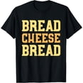thumbnail image 1 of Grilled Cheese Bread Grill Cheese Maker Lover Gift T-Shirt, 1 of 4