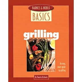 Pre-Owned Barnes and Noble Basics Grilling: An Easy, Smart Guide to Grilling (Barnes & Noble Basics) (Paperback) 0760740178 9780760740170