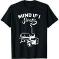 thumbnail image 1 of Grilling BBQ Smoker Food Lover Grill Mind if I Smoke Gift T-Shirt, 1 of 3