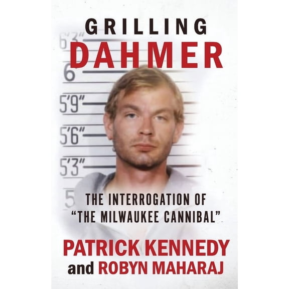 Grilling Dahmer: The Interrogation Of "The Milwaukee Cannibal" (Paperback)