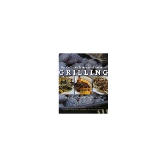 Pre-Owned Grilling: Exciting International Flavors from the World's Premier Culinary College (Hardcover) 0867309059 9780867309058