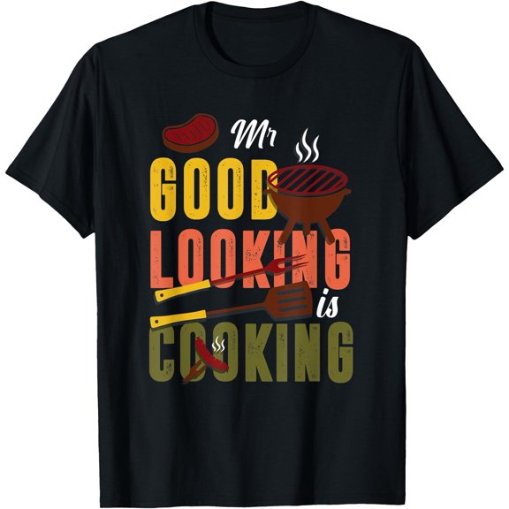 Grilling Funny Mr Good-Looking Is Cooking T-Shirt