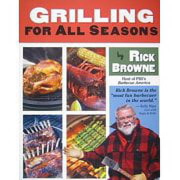 Grilling for All Seasons (Paperback) by Rick Browne