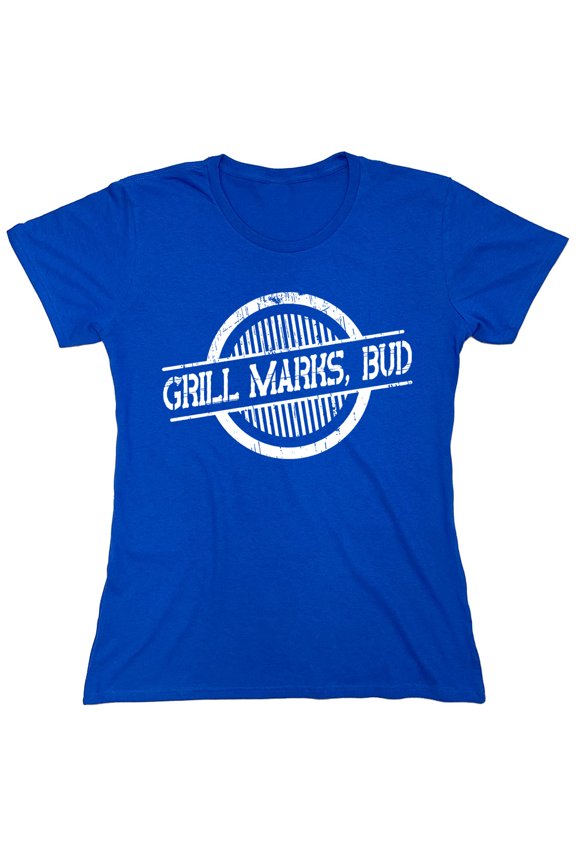 Grills Mark Bud Sarcastic Humor Novelty Funny Women's Casual Tees