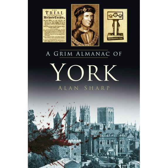 Grim Almanacs: A Grim Almanac of York (Paperback)