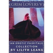 Grim Lovers Grim Lovers 5 An Erotic Fairytale Collection, Paperback
