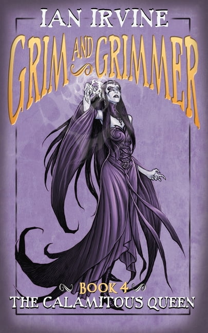 Grim and Grimmer The Calamitous Queen, Book 4, (Paperback)
