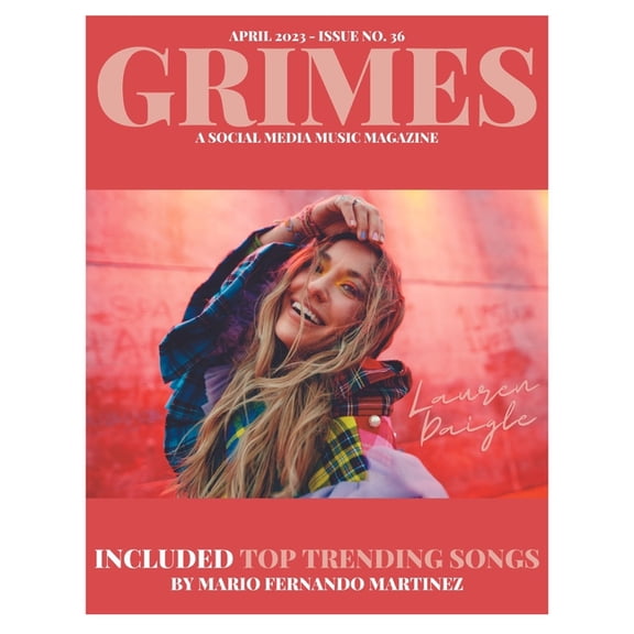 Grimes Magazine - April 2023 - Issue 36: Featuring Atlantic Records Artist, "Lauren Daigle", (Paperback)