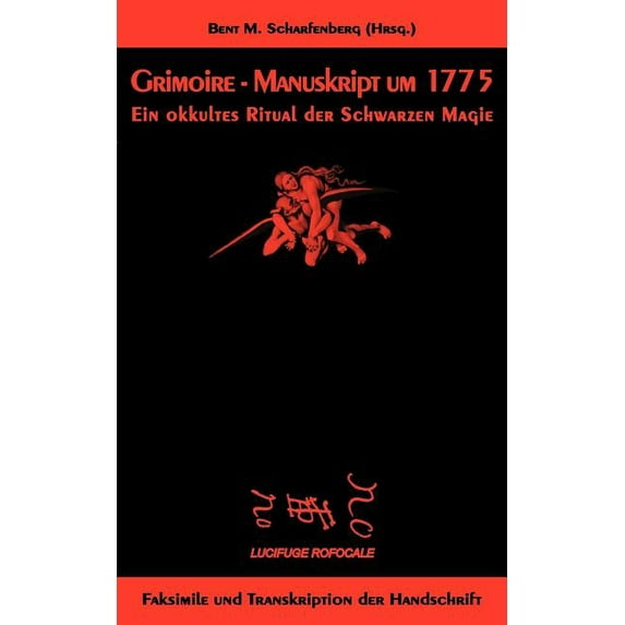 Grimoire - Manuskript um 1775: Ein okkultes Ritual der Schwarzen Magie, (Paperback)