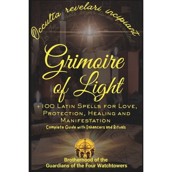 Grimoire of Light: +100 Latin Spells for Protection, Healing, Love, Abundance, Manifestation and Spiritual Awakening wit, (Paperback)