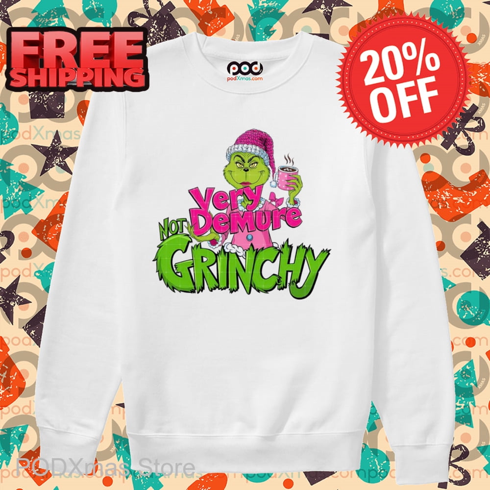 Grinch Very Not Demure Grinchy 2024 Christmas Shirt