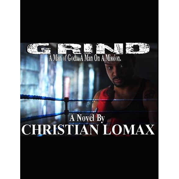 Grind: A Man of God... a Man on a Mission. (Paperback)
