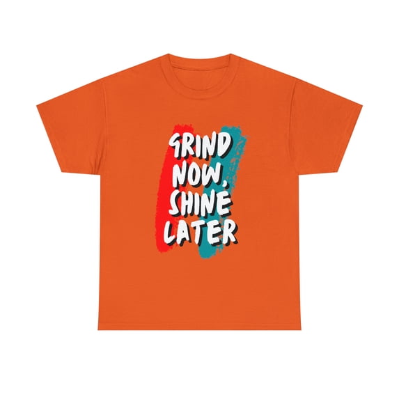 Grind Now, Shine Later Shirt | Hustler In Motion Unisex T-Shirt