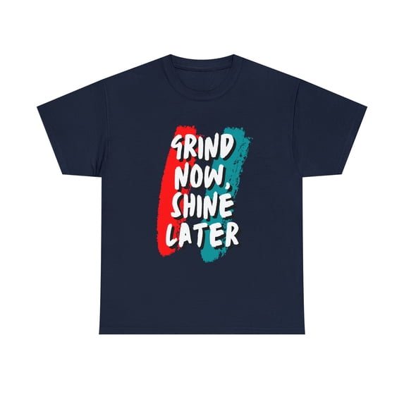 Grind Now, Shine Later Shirt | Hustler In Motion Unisex T-Shirt
