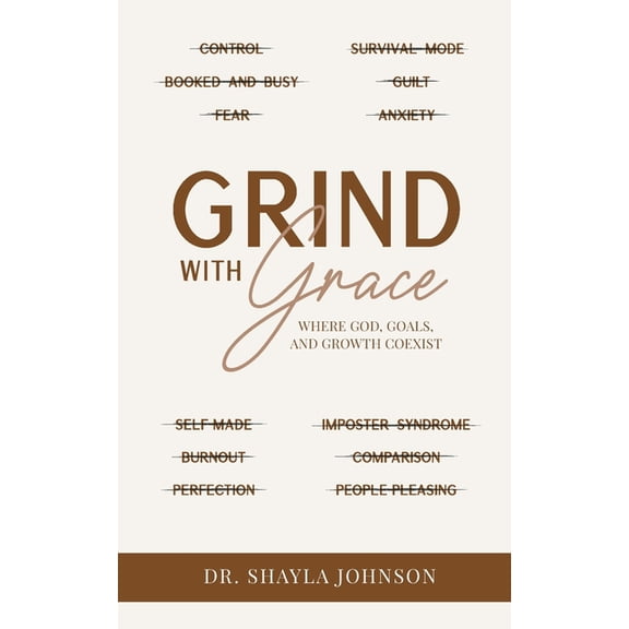 Grind With Grace: Where God, Goals, and Growth Coexist, (Paperback)