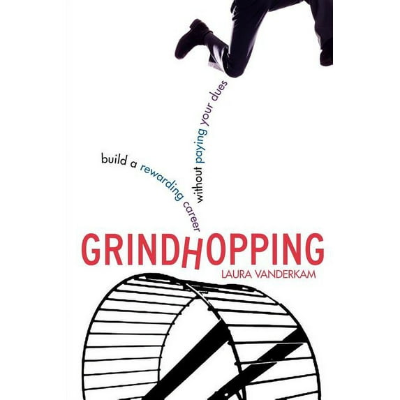 Grindhopping: Build a Rewarding Career Without Paying Your Dues, (Paperback)