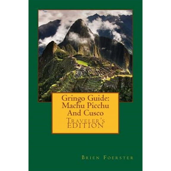 Gringo Guide: Machu Picchu And Cusco (Paperback)