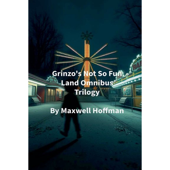 Grinzo's Not So Fun Land Grinzo's Not So Fun Land Omnibus Trilogy, Book 4, (Paperback)