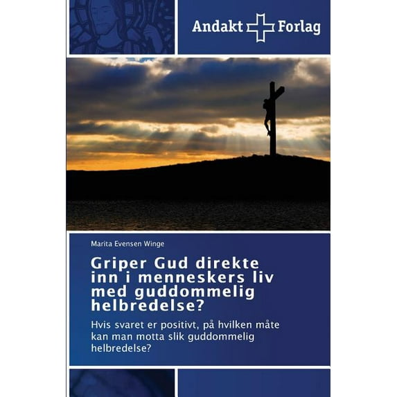 Griper Gud direkte inn i menneskers liv med guddommelig helbredelse? (Paperback)