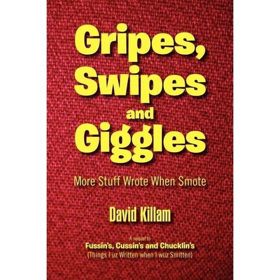Gripes, Swipes and Giggles: More Stuff Wrote When Smote (Paperback)