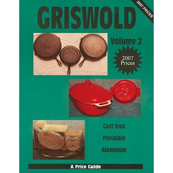 Pre-Owned Griswold Volume 2: Cast Iron, Porcelain, Aluminum (Paperback) 0895380587 9780895380586