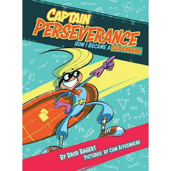 Grit Alliance Captain Perseverance: How I Became a Superhero, Book 1, (Hardcover)