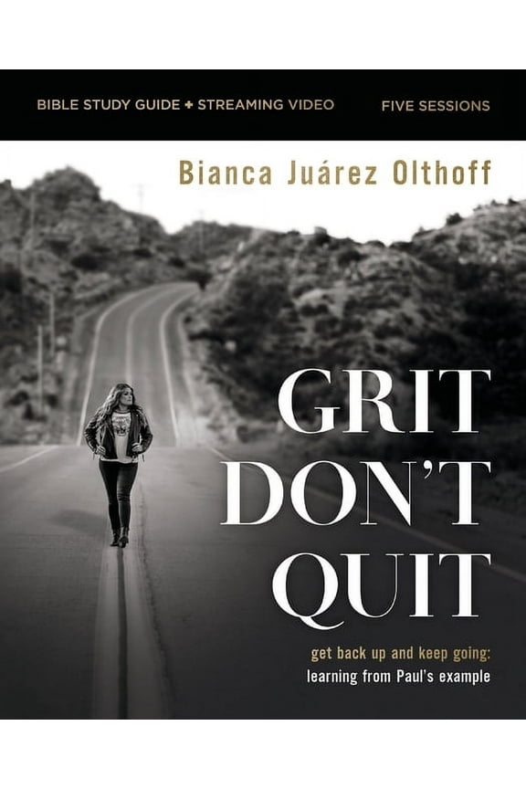 Grit Don't Quit Bible Study Guide Plus Streaming Video: Get Back Up and Keep Going - Learning from Paul's Example, (Paperback)