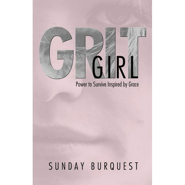 Grit Girl: Power to Survive Inspired by Grace