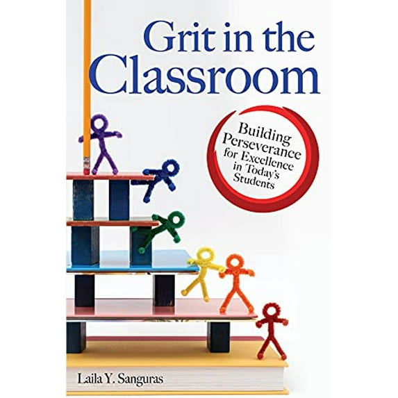 Pre-Owned Grit in the Classroom: Building Perseverance for Excellence in Today's Students (Paperback) 1618216317 9781618216311