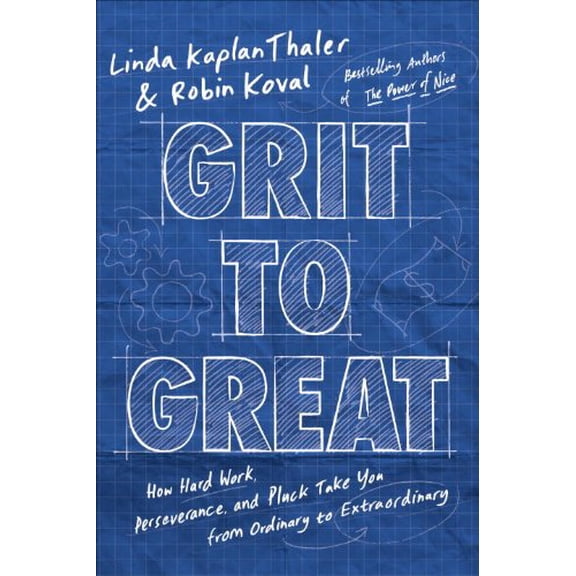 Grit to Great: How Perseverance, Passion, and Pluck Take You from Ordinary to Extraordinary