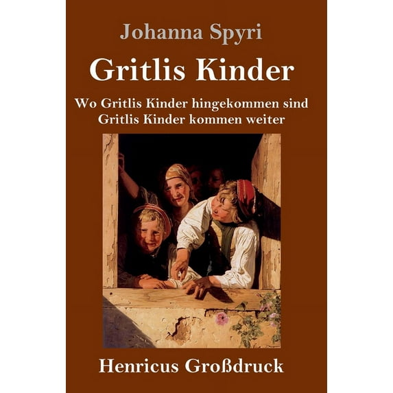 Gritlis Kinder (Großdruck): Wo Gritlis Kinder hingekommen sind / Gritlis Kinder kommen weiter (Hardcover)