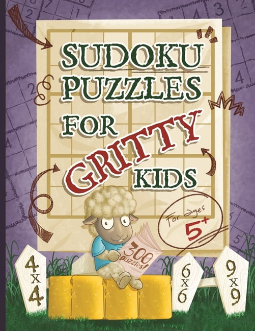 Gritty Kids Sudoku Puzzles for Gritty Kids: 300 large print beginner Sudoku puzzles including 4x4, 6x6, and 9x9's, (Paperback)