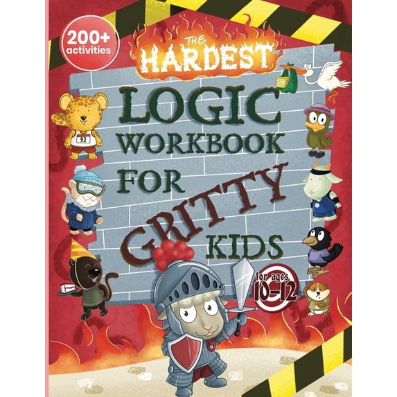 Gritty Kids The Hardest Logic Workbook for Gritty Kids: Spatial Reasoning, Math Puzzles, Word Games, Logic Problems, Focus Activitie, (Paperback)