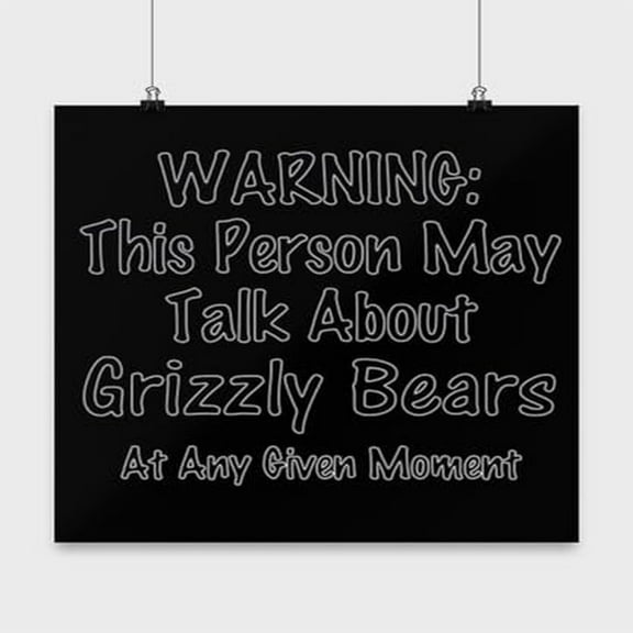 Grizzly Bears Poster, Warning This Person May Talk About, Kodiak Wall Art Gift, Black 13x13in Poster