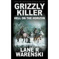 thumbnail image 1 of Grizzly Killer Grizzly Killer: Hell On The Horizon, Book 12, (Paperback), 1 of 1