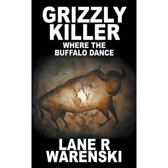 Grizzly Killer Grizzly Killer: Where The Buffalo Dance, Book 5, (Paperback)