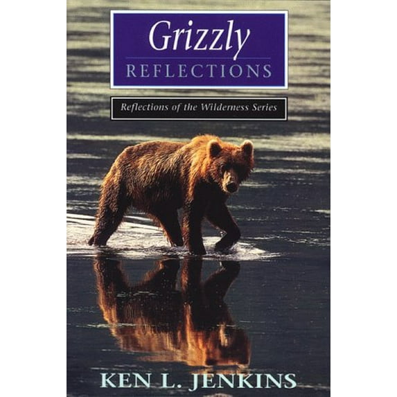 Pre-Owned Grizzly Reflections (Paperback) 1570340129 9781570340123