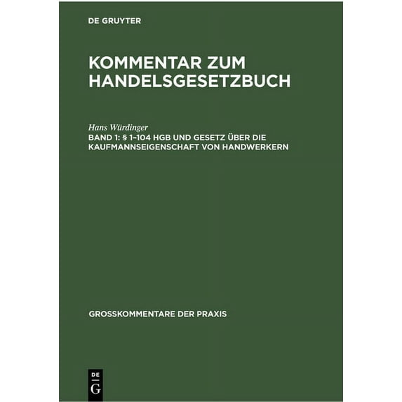 Großkommentare Der Praxis: § 1-104 Hgb Und Gesetz Über Die Kaufmannseigenschaft Von Handwerkern (Hardcover)