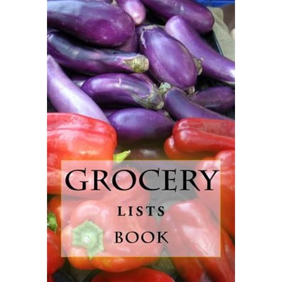Grocery Lists Book : Stay Organized - 11 Items or Less - 100 Lists Edition