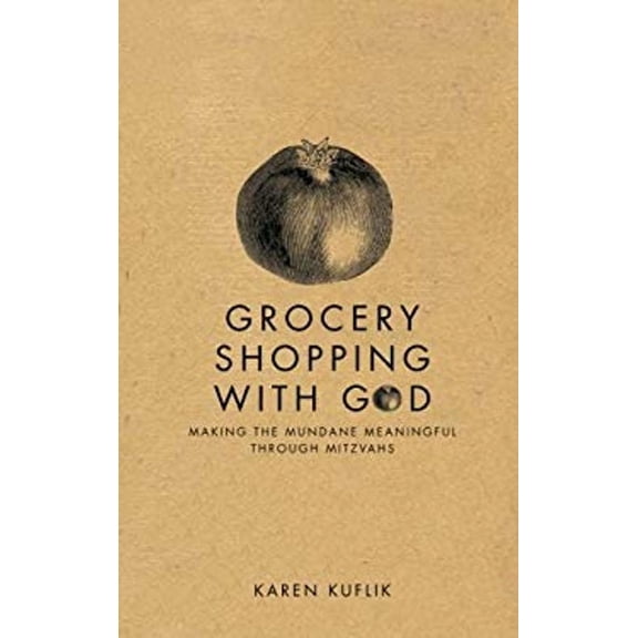 Pre-Owned Grocery Shopping with God : Making the Mundane Meaningful Throught Mitzvahs (Paperback) 9781935110163