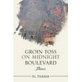 thumbnail image 1 of Groin Toss on Midnight Boulevard : Poems, 1 of 1
