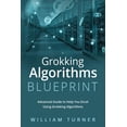 thumbnail image 1 of Grokking Algorithm Blueprint: Advanced Guide to Help You Excel Using Grokking Algorithms, (Paperback), 1 of 1