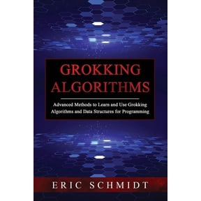 Grokking Algorithms: Advanced Methods to Learn and Use Grokking Algorithms and Data Structures for Programming, (Paperback)