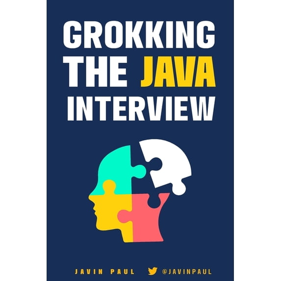 Grokking the Java and Spring Developer I Grokking the Java Interview: Prepare for Java interview by learning essential Core Java concepts and APIs, Book 1, (Paperback)