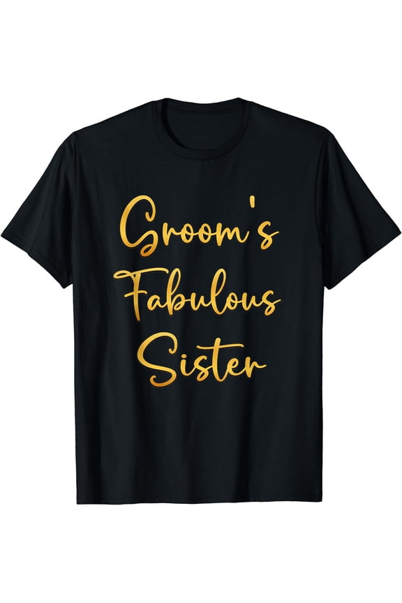 Groom's Fabulous Sister Wedding Ideas For Her T-Shirt Black X-Large